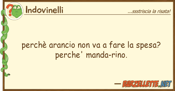 Indovinelli perchè arancio va fare spesa?