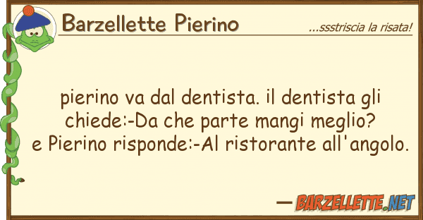 Barzellette Pierino pierino va dentista. dentista