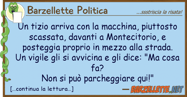 Barzellette Politica tizio arriva macchina, piuttos