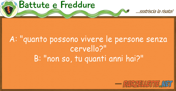 Battute e Freddure a: "quanto possono vivere persone sen