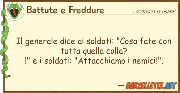Battute e Freddure generale dice soldati: "cosa fate