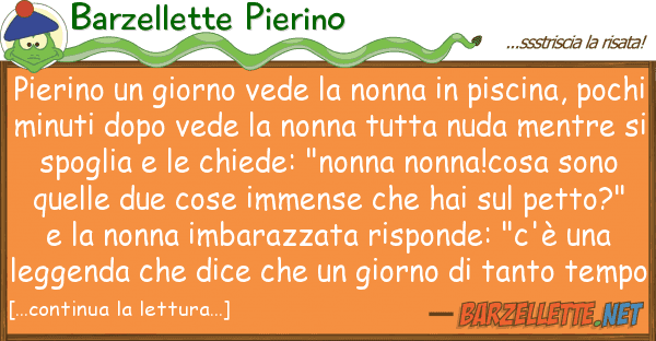 Barzellette Pierino pierino giorno vede nonna pisci