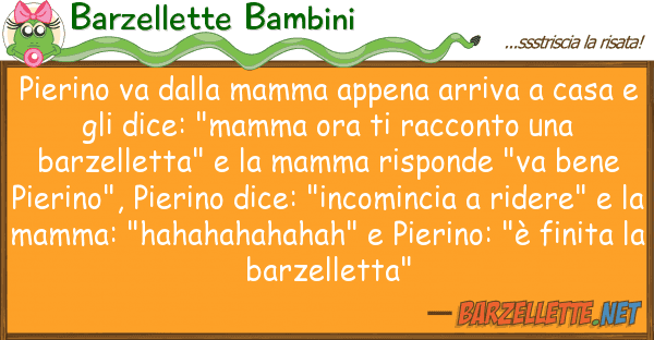 Barzellette Bambini pierino va mamma appena arriva
