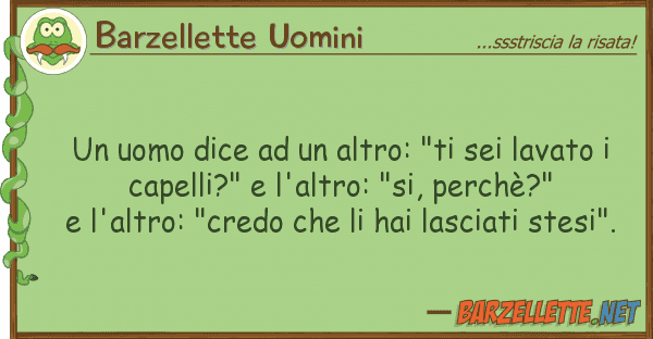 Barzellette Uomini uomo dice altro: "ti sei lavato