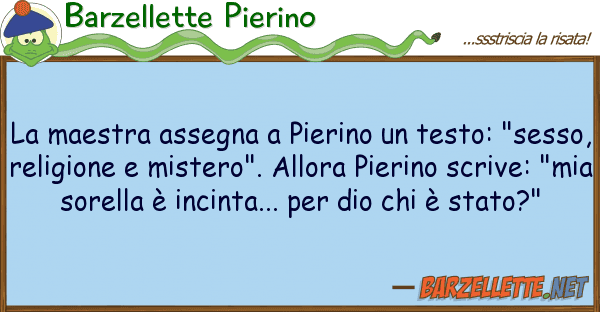 Barzellette Pierino maestra assegna pierino testo: "