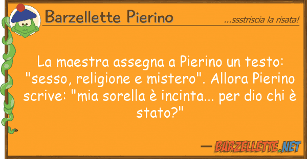 Barzellette Pierino maestra assegna pierino testo: "
