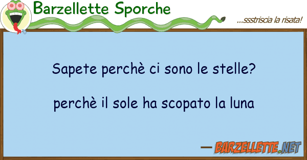 Barzellette Sporche sapete perchè sono stelle? perc
