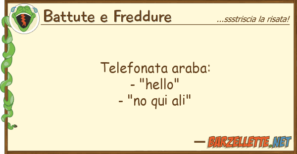Battute e Freddure telefonata araba: - "hello" - "no qui