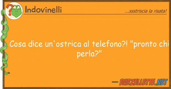 Indovinelli cosa dice un'ostrica telefono?! "pro