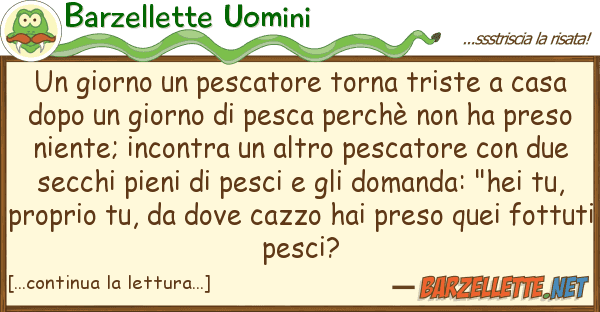 Barzellette Uomini giorno pescatore torna triste ca