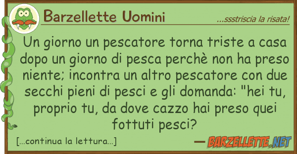 Barzellette Uomini giorno pescatore torna triste ca