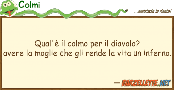 Colmi qual'è colmo diavolo? avere