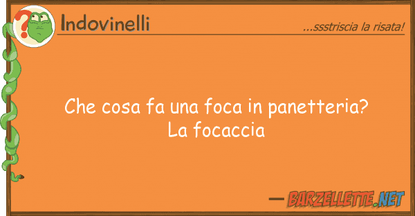 Indovinelli cosa fa foca panetteria? f