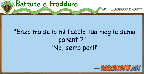Battute e Freddure - "enzo faccio moglie