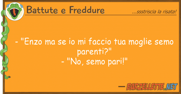 Battute e Freddure - "enzo faccio moglie