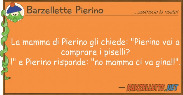 Barzellette Pierino mamma pierino chiede: "pierino