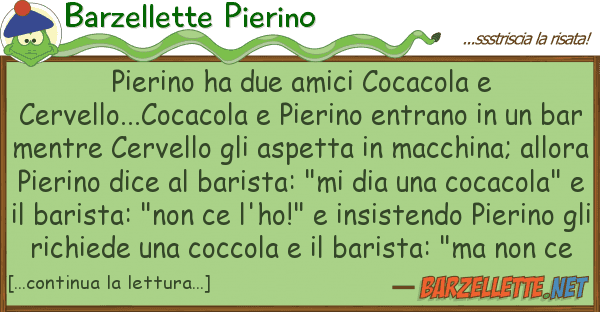 Barzellette Pierino pierino ha due amici cocacola cervello