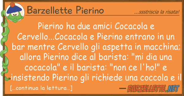 Barzellette Pierino pierino ha due amici cocacola cervello