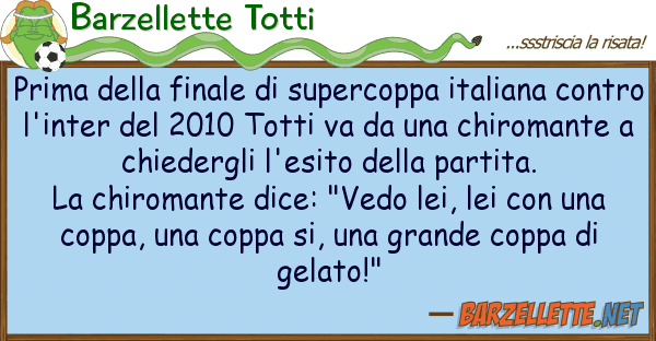 Barzellette Totti prima finale supercoppa italian