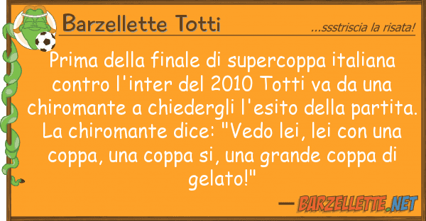 Barzellette Totti prima finale supercoppa italian