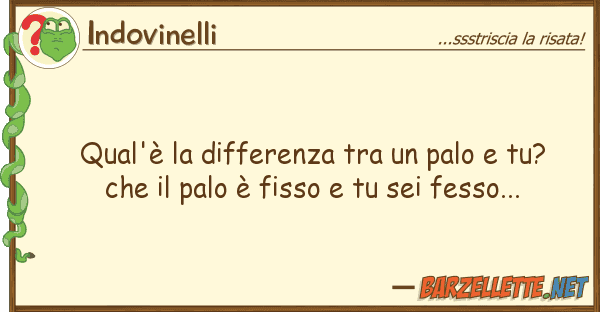 Indovinelli qual'è differenza palo tu?