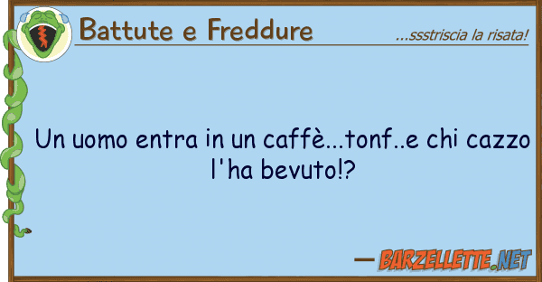 Battute e Freddure uomo entra caffè...tonf..e