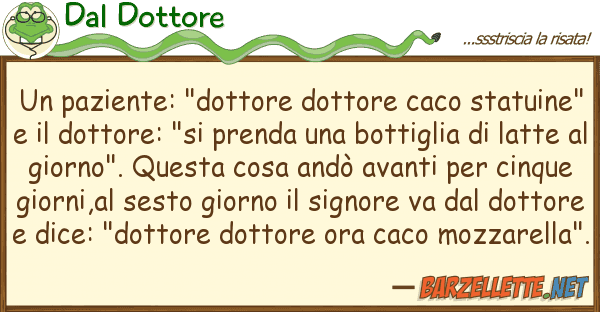 Dal Dottore paziente: "dottore dottore caco statu