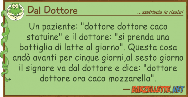 Dal Dottore paziente: "dottore dottore caco statu