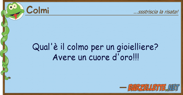 Colmi qual'è colmo gioielliere? av