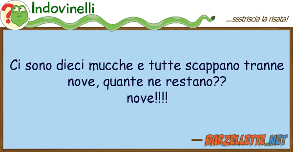 Indovinelli sono dieci mucche tutte scappano tr