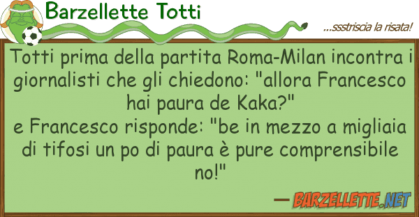 Barzellette Totti totti prima partita roma-milan inc