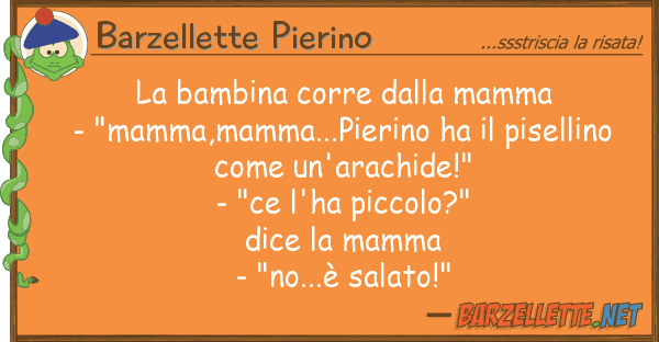 Barzellette Pierino bambina corre mamma - "mamma,