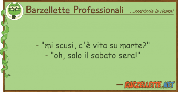 Barzellette Professionali - "mi scusi, c'è vita marte?" - "oh