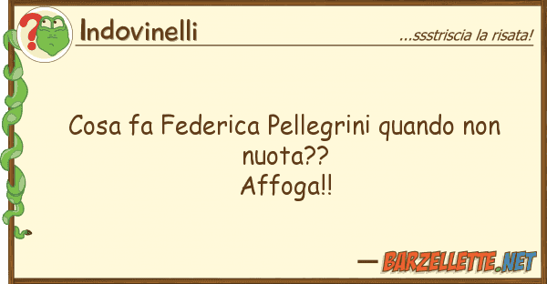 Indovinelli cosa fa federica pellegrini quando n