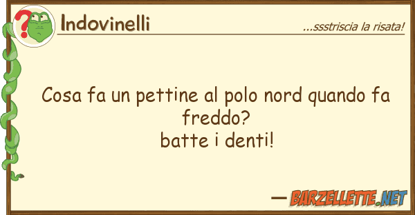 Indovinelli cosa fa pettine polo nord quando f