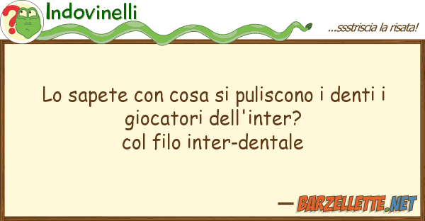 Indovinelli sapete cosa puliscono denti