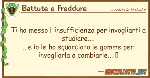 Battute e Freddure ho messo l'insufficienza invoglia