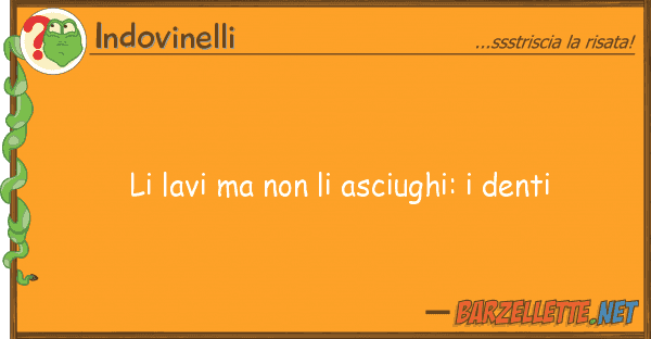 Indovinelli lavi asciughi: denti
