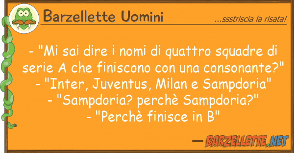 Barzellette Uomini - "mi sai dire nomi quattro squadre