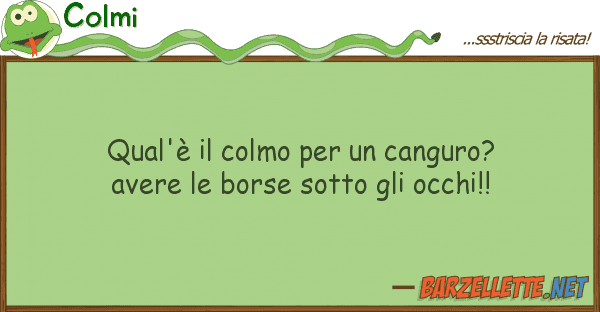 Colmi qual'è colmo canguro? avere