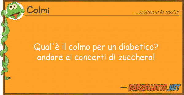 Colmi qual'è colmo diabetico? anda