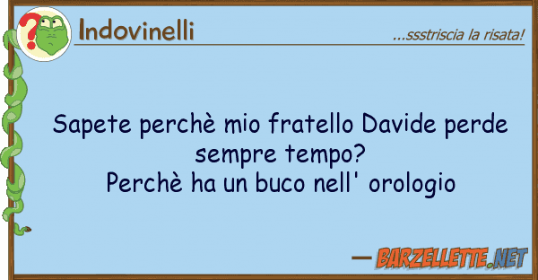 Indovinelli sapete perchè fratello davide perde