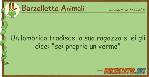 Barzellette Animali lombrico tradisce ragazza