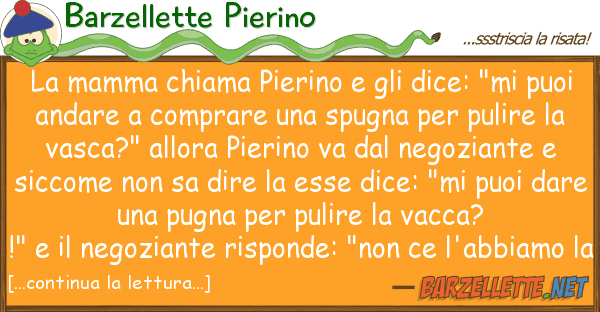 Barzellette Pierino mamma chiama pierino dice: "mi