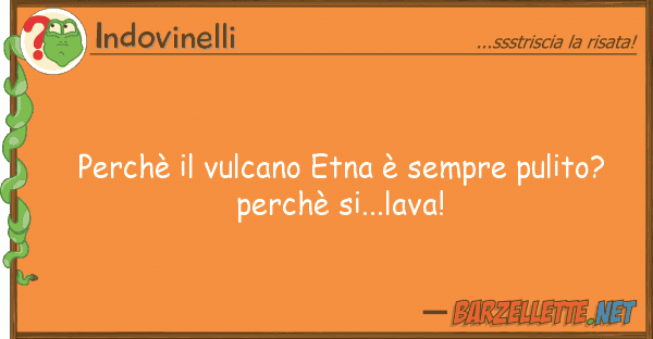 Indovinelli perchè vulcano etna è sempre pulito