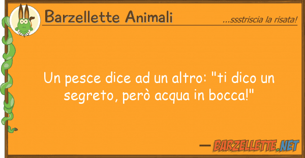 Barzellette Animali pesce dice altro: "ti dico s