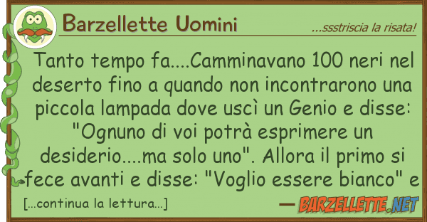 Barzellette Uomini tanto tempo fa....camminavano 100 neri n