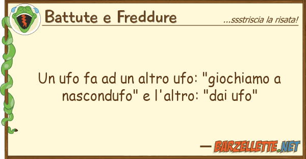 Battute e Freddure ufo fa altro ufo: "giochiamo