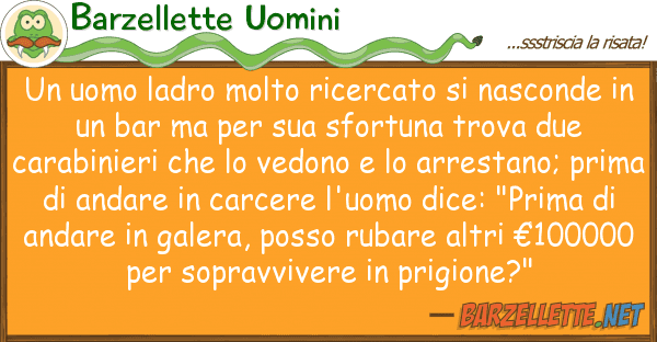 Barzellette Uomini uomo ladro molto ricercato nascond
