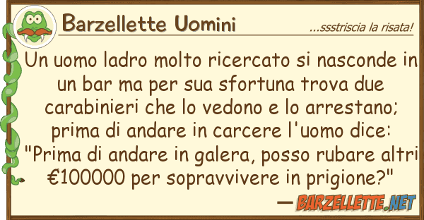 Barzellette Uomini uomo ladro molto ricercato nascond